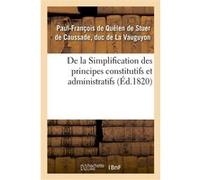 De la Simplification des principes constitutifs et administratifs, ou Commentaire nouveau Paul-François La Vauguyon (Auteur)