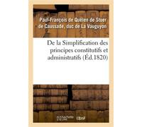 De la Simplification des principes constitutifs et administratifs, ou Commentaire nouveau Sur la Charte constitutionnelle - Paul-François La Vauguyon - Hachette Bnf - broché - Livre