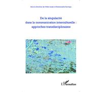 De la singularité dans la communication interculturelle : approches transdisciplinaires - Emmanuelle Sauvage - L'harmattan - broché - Essai
