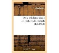 De la solidarité civile en matière de contrats Ferlet (Auteur)