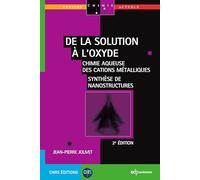 de la solution a l'oxyde 2 ieme edition: CHIMIE AQUEUSE DES CATIONS MÉTALLIQUES - SYNTHÈSE DE NANOSTRUCTURES