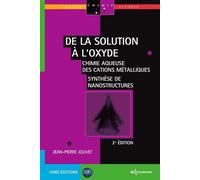 De La Solution À L'oxyde - Chimie Aqueuse Des Cations Métalliques - Synthèse De Nanostructures