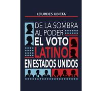 De La Sombra Al Poder: El Voto Latino En Estados Unidos