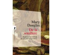 De la souillure Essai sur les notions de pollution et tabou - Mary Douglas - La découverte - Poche - Essai