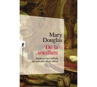 De la souillure Mary Douglas (Auteur), Luc de Heusch (Préface), Anne Guérin (Traduction)