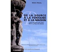 De La Source À La Fontaine Et À La Maison - Histoire De L'eau Potable Dans Le Puy-De-Dôme