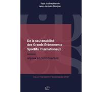 De La Soutenabilité Des Grands Évènements Sportifs Internationaux - Enjeux Et Contreverses