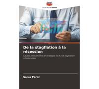 De la stagflation à la récession: Causes, mécanismes et stratégies face à la stagnation inflationniste