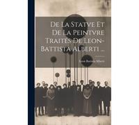 De La Statve Et De La Peintvre Traités De Leon-Battista Alberti ...