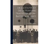 De La Statve Et De La Peintvre Traités De Leon-Battista Alberti ...