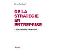 De la stratégie en entreprise Conversation avec Pierre Pupier - Xavier Fontanet - Manitoba - broché - Etude