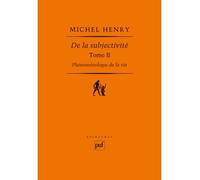 De la subjectivité Phénoménologie de la vie. Tome II - Michel Henry - Puf - broché - Essai