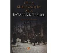 DE LA SUBLEVACIÓN A LA BATALLA DE TERUEL: REPRESIÓN, MUERTE Y DESTRUCCIÓN