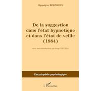De la suggestion dans l'état hypnotique et dans l'état de vieille (1884) – L'Harmattan