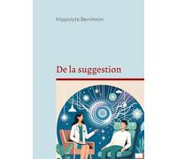 De la suggestion: Exploration et applications thérapeutiques de l'hypnose et de la suggestion