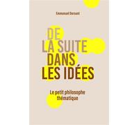 De la suite dans les idées Le petit philosophe thématique - Emmanuel Dorsant - Librinova - broché - Essai