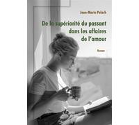 De la supériorité du passant dans les affaires de l’amour - Jean-Marie Palach - Du Volcan Eds - broché - Roman
