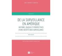De la surveillance en Amérique, Histoire, enjeux et perspectives d'une société sous surveillance (Volume 32)