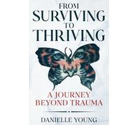 De la survie à la prospérité : un voyage au-delà du traumatisme