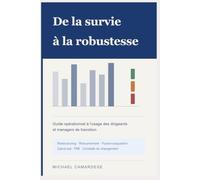 De la survie à la robustesse: Guide opérationnel pour dirigeants et managers de transition