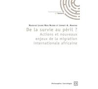 De la survie au péril ? Actions et nouveaux enjeux de la migration internationale africaine - Japhet Anafak - Publibook - broché - Essai