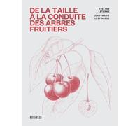 De la taille à la conduite des arbres fruitiers