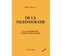De la technocratie La classe puissante à l'ère technologique - Marius Blouin - Service Compris - broché - Essai