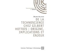 DE LA TECHNOSCIENCE CHEZ GILBERT HOTTOIS : ORIGINE, IMPLICATIONS ET ENJEUX
