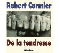 De la tendresse Robert Cormier (Auteur), Frédérique Pressmann (Traduction)