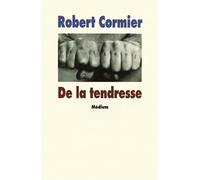 De la tendresse - Robert Cormier - Ecole Des Loisirs - Roman adolescent dès 13 ans