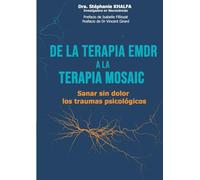 De la terapia EMDR a la terapia mosaic: Sanar sin dolor los traumas psicológicos
