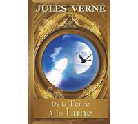 De la Terre à la Lune - ILLUSTRÉ - Jules Verne: Édition de luxe collector - Livre Relié (Couverture rigide) Grand Format - Premier roman réaliste de Science-Fiction à imaginer la Conquête de l’Espace
