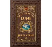 De la Terre à la Lune: Jules Verne - Édition Collector Intégral - Grand format 15 cm x 22 cm - (Annotée d'une biographie de l'auteur)