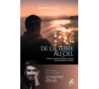 De la Terre au Ciel: Autobiographie d'un survivant de l'ombre, pour guérir de son passé et révéler sa force intérieure