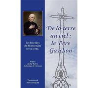 De la terre au Ciel - le Père Gaschon Actes du bicentenaire (1815-2015) - Bruno Sansom - Traditions Monastiques Eds - broché - Essai