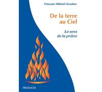 De la terre au ciel - le sens de la priere Le sens de la prière - O. MIKHAEL AIVANHOV - Prosveta - broché - Essai