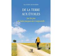 De la terre aux étoiles Sur les pas de Saint-Jacques-de-Compostelle - Ines Burin Des Roziers - Trois Colonnes - broché - Témoignage