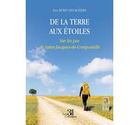 De la terre aux étoiles Sur les pas de Saint-Jacques-de-Compostelle - Ines Burin Des Roziers - Trois Colonnes - broché - Témoignage