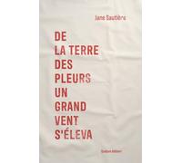 De la terre des pleurs un grand vent s’éleva