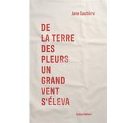 De la terre des pleurs un grand vent s’éleva - Jane Sautière - Quidam - broché - Roman