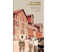De La Terre & Des Hommes - La Tuilerie Des Milles D'aix-En-Provence (1882-2006)