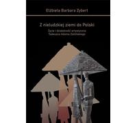 De la terre inhumaine à la Pologne - Elżbieta Barbara Zybert (Biografien auf Polnisch)