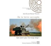 De la terre saccagée Quel avenir pour l'ex-Congo belge ? - Jean-Claude Kazadi Tshileta - Publibook - broché - Essai