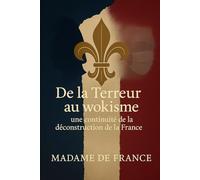 De la Terreur au wokisme : une continuité de la déconstruction de la France.