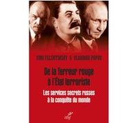 De la terreur rouge à l'état terroriste : les services secrets russes à la conquête du monde Gilles Ceausescu (Auteur), Yuri Felshtinsky (Auteur), POPOV VLADIMIR (Traduction)