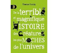 De La Terrible Et Magnifique Histoire Des Créatures Les Plus Moches De L'univers