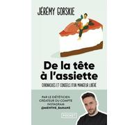 De La Tête À L'assiette - Chroniques Et Conseils D'un Mangeur Libéré