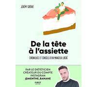 De la tête à l'assiette – Chroniques et conseils d'un mangeur libéré – First