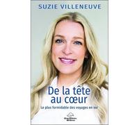 De La Tête Au Coeur - Le Plus Formidable Des Voyages En Soi