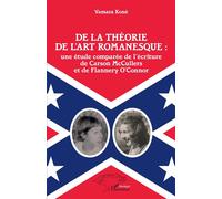 De la théorie de l'art romanesque : une étude comparée de l'écriture de Carson McCullers et de Flannery O'Connor Une étude comparée de l'écriture de Carson McCullers et de Flannery O'Connorr - Kone va